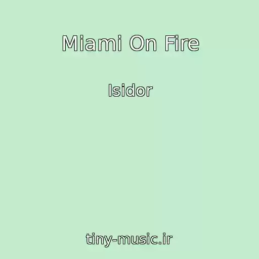 کاور آهنگ Miami On Fire از Isidor