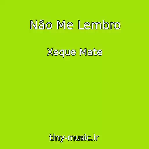 کاور آهنگ Não Me Lembro از Xeque Mate