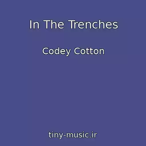کاور آهنگ In The Trenches از Codey Cotton
