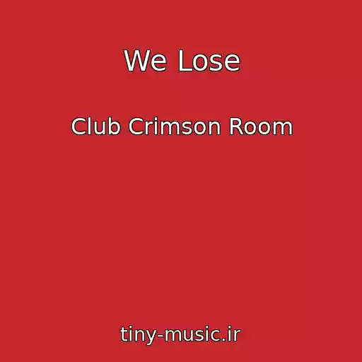 کاور آهنگ We Lose از Club Crimson Room