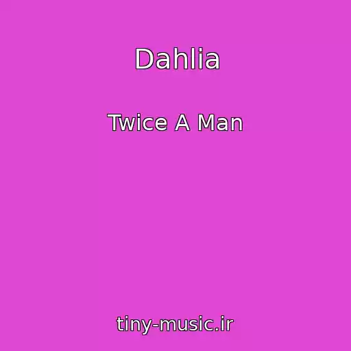 کاور آهنگ Dahlia از Twice A Man