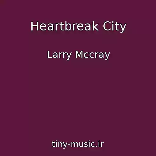 کاور آهنگ Heartbreak City از Larry Mccray