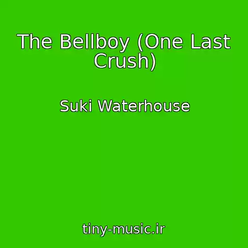 کاور آهنگ The Bellboy (One Last Crush) از Suki Waterhouse
