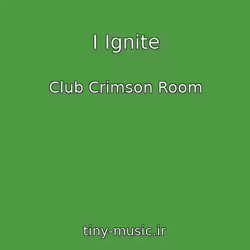 کاور آهنگ I Ignite از Club Crimson Room