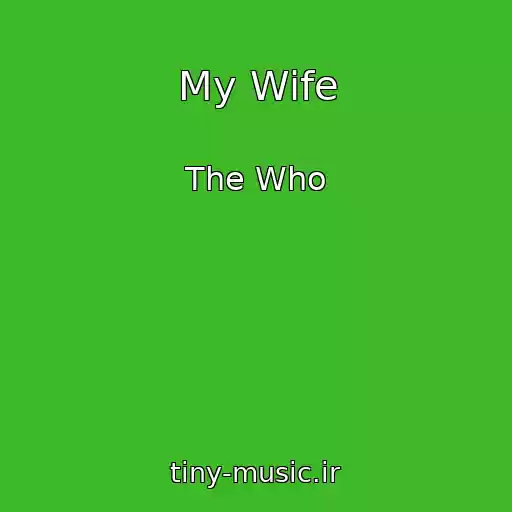کاور آهنگ My Wife از The Who
