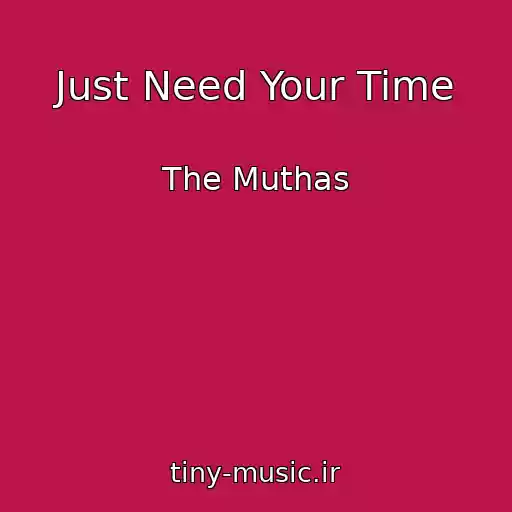 کاور آهنگ Just Need Your Time از The Muthas