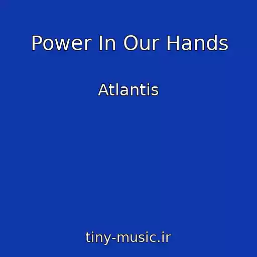 کاور آهنگ Power In Our Hands از Atlantis