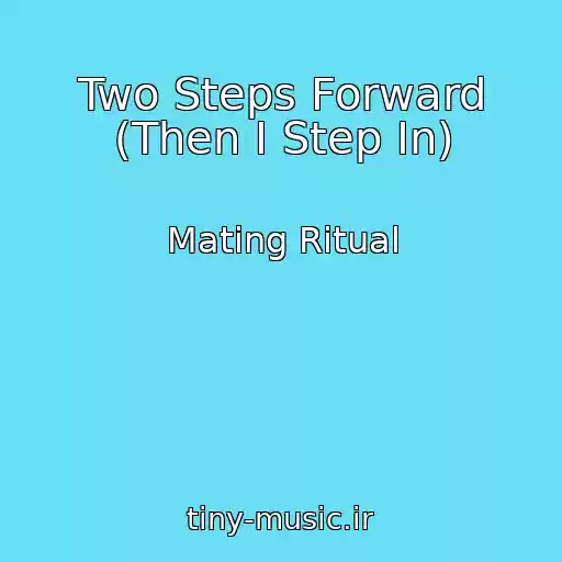 کاور آهنگ Two Steps Forward (Then I Step In) از Mating Ritual