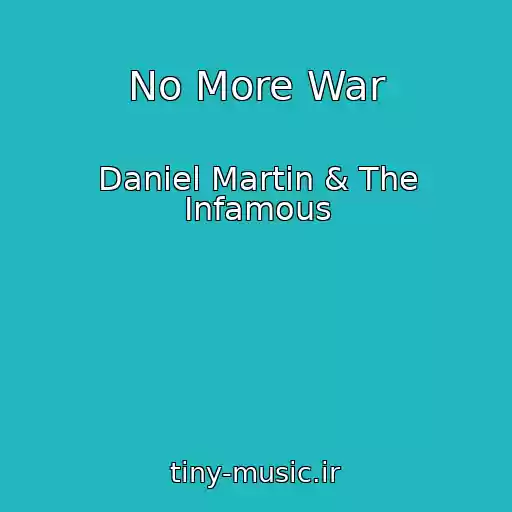 کاور آهنگ No More War از Daniel Martin & The Infamous