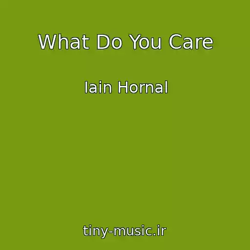 کاور آهنگ What Do You Care از Iain Hornal