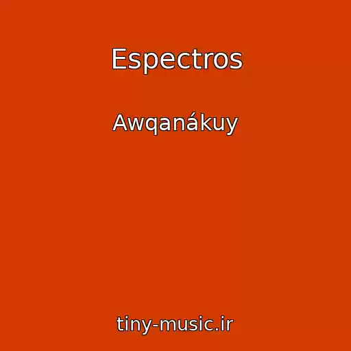 کاور آهنگ Espectros از Awqanákuy