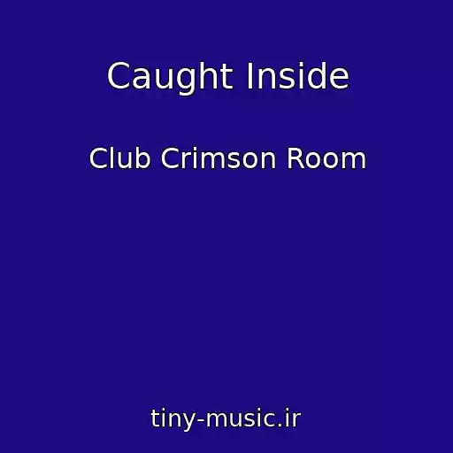 کاور آهنگ Caught Inside از Club Crimson Room