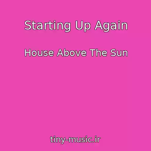 کاور آهنگ Starting Up Again از House Above The Sun
