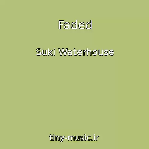 کاور آهنگ Faded از Suki Waterhouse
