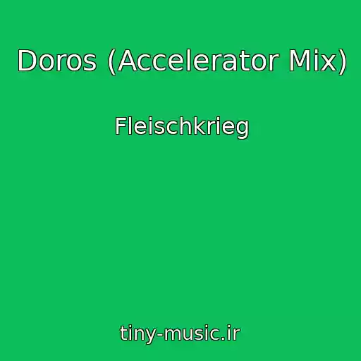 کاور آهنگ Doros (Accelerator Mix) از Fleischkrieg