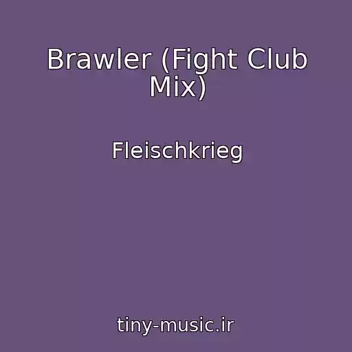 کاور آهنگ Brawler (Fight Club Mix) از Fleischkrieg