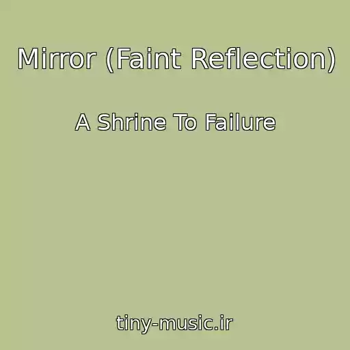 کاور آهنگ Mirror (Faint Reflection) از A Shrine To Failure