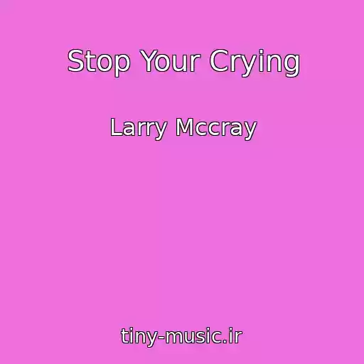 کاور آهنگ Stop Your Crying از Larry Mccray