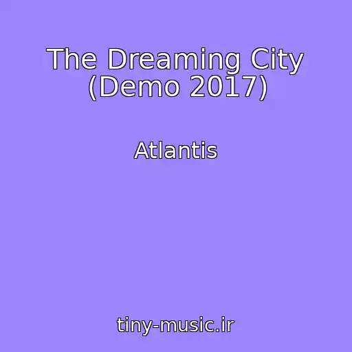 کاور آهنگ The Dreaming City (Demo 2017) از Atlantis