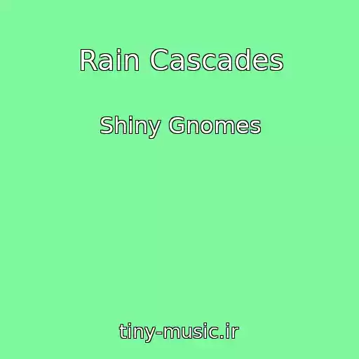 کاور آهنگ Rain Cascades از Shiny Gnomes