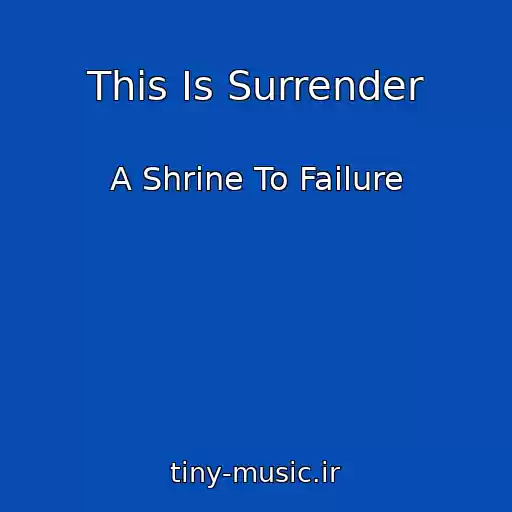 کاور آهنگ This Is Surrender از A Shrine To Failure