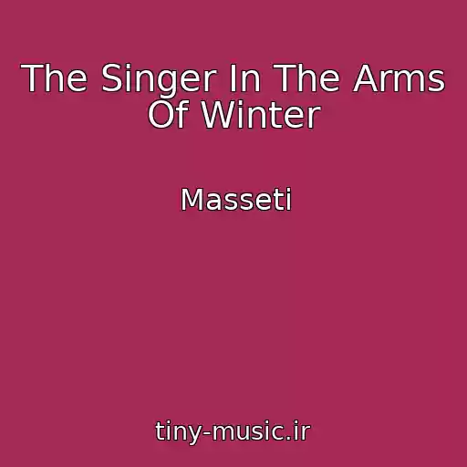 کاور آهنگ The Singer In The Arms Of Winter از Masseti