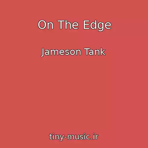کاور آهنگ On The Edge از Jameson Tank