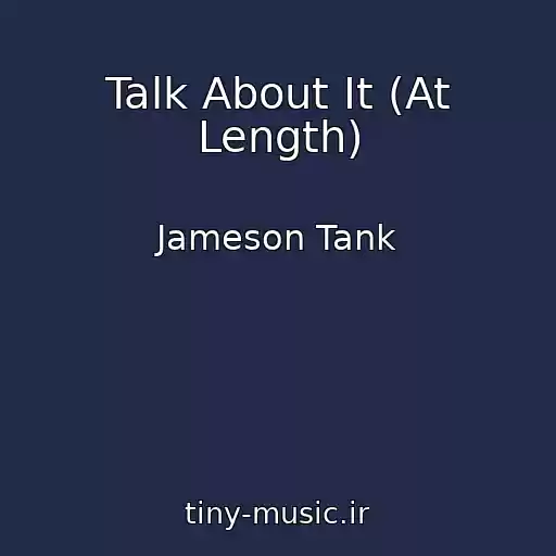 کاور آهنگ Talk About It (At Length) از Jameson Tank
