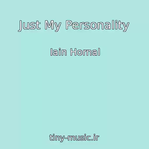 کاور آهنگ Just My Personality از Iain Hornal
