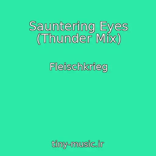 کاور آهنگ Sauntering Eyes (Thunder Mix) از Fleischkrieg
