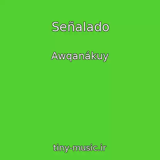 کاور آهنگ Señalado از Awqanákuy