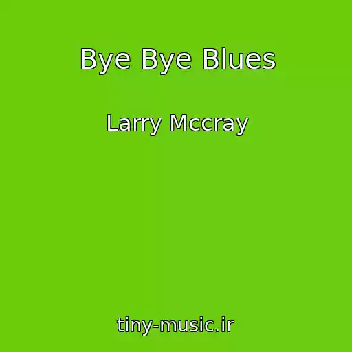 کاور آهنگ Bye Bye Blues از Larry Mccray