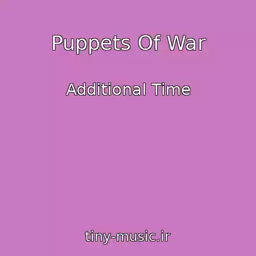 کاور آهنگ Puppets Of War از Additional Time