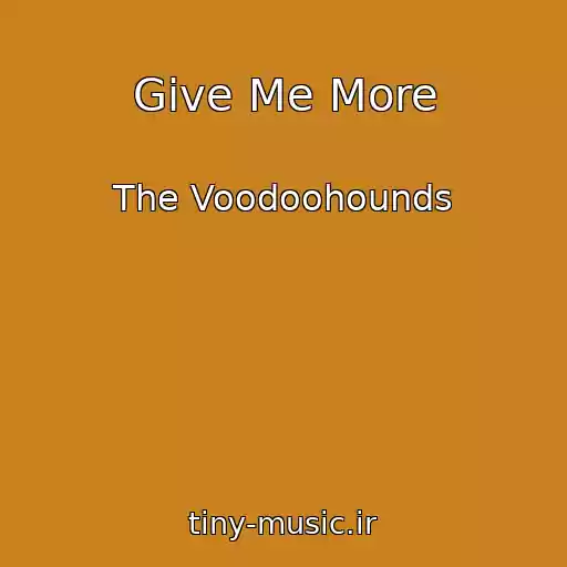 کاور آهنگ Give Me More از The Voodoohounds