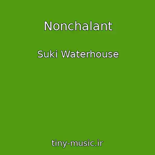 کاور آهنگ Nonchalant از Suki Waterhouse