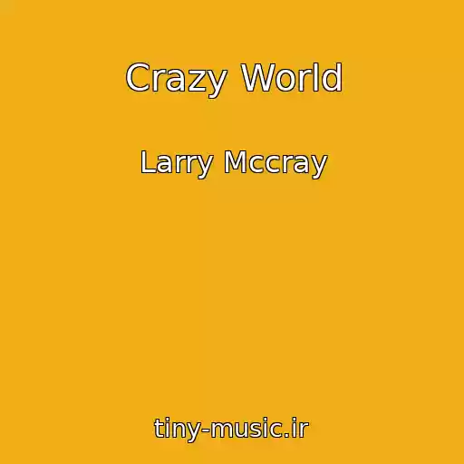 کاور آهنگ Crazy World از Larry Mccray