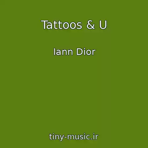 کاور آهنگ Tattoos & U از Iann Dior