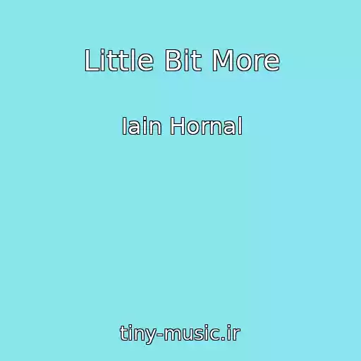 کاور آهنگ Little Bit More از Iain Hornal