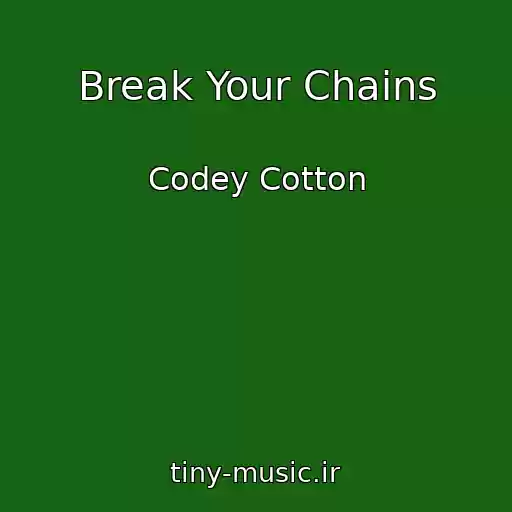 کاور آهنگ Break Your Chains از Codey Cotton