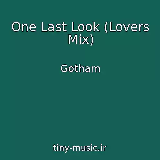 کاور آهنگ One Last Look (Lovers Mix) از Gotham