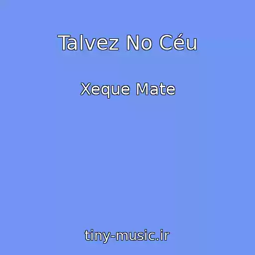 کاور آهنگ Talvez No Céu از Xeque Mate