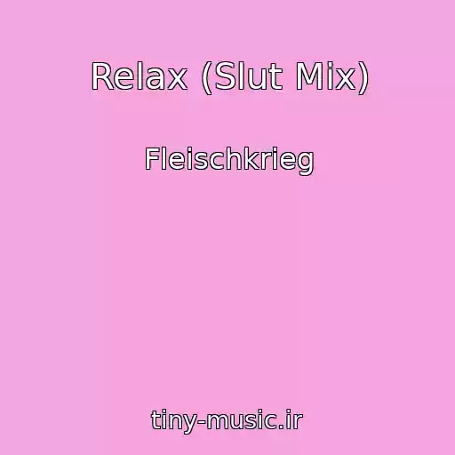 کاور آهنگ Relax (Slut Mix) از Fleischkrieg