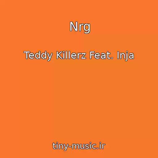 کاور آهنگ Nrg از Teddy Killerz Feat. Inja