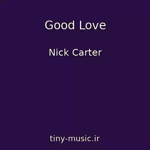 کاور آهنگ Good Love از Nick Carter
