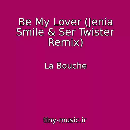 کاور آهنگ Be My Lover (Jenia Smile & Ser Twister Remix) از La Bouche