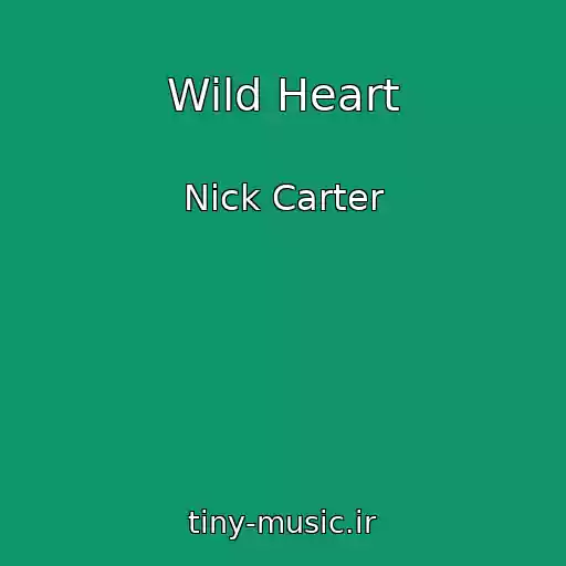 کاور آهنگ Wild Heart از Nick Carter