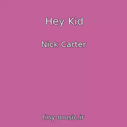 کاور آهنگ Hey Kid از Nick Carter