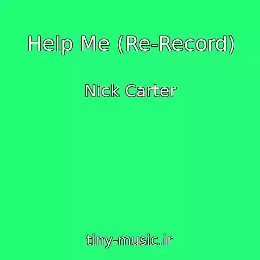 کاور آهنگ Help Me (Re-Record) از Nick Carter