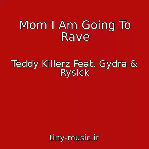 کاور آهنگ Mom I Am Going To Rave از Teddy Killerz Feat. Gydra & Rysick
