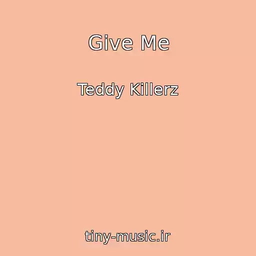 کاور آهنگ Give Me از Teddy Killerz